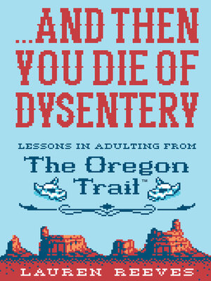 cover image of . . . and Then You Die of Dysentery